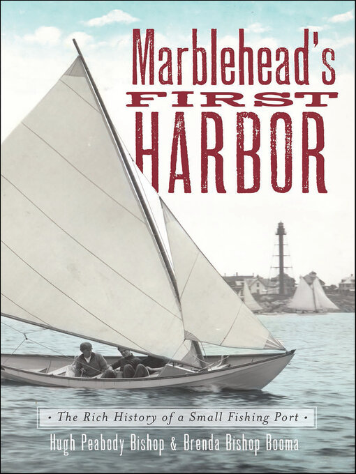 Title details for Marblehead's First Harbor by Hugh Peabody Bishop - Available